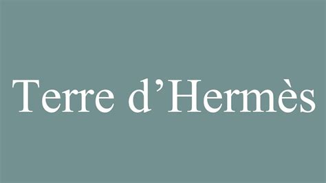 How to pronounce Terre d'Hermès .